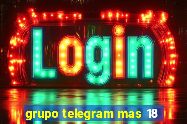 grupo telegram mas 18